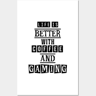 Life is better with coffee and gaming Posters and Art